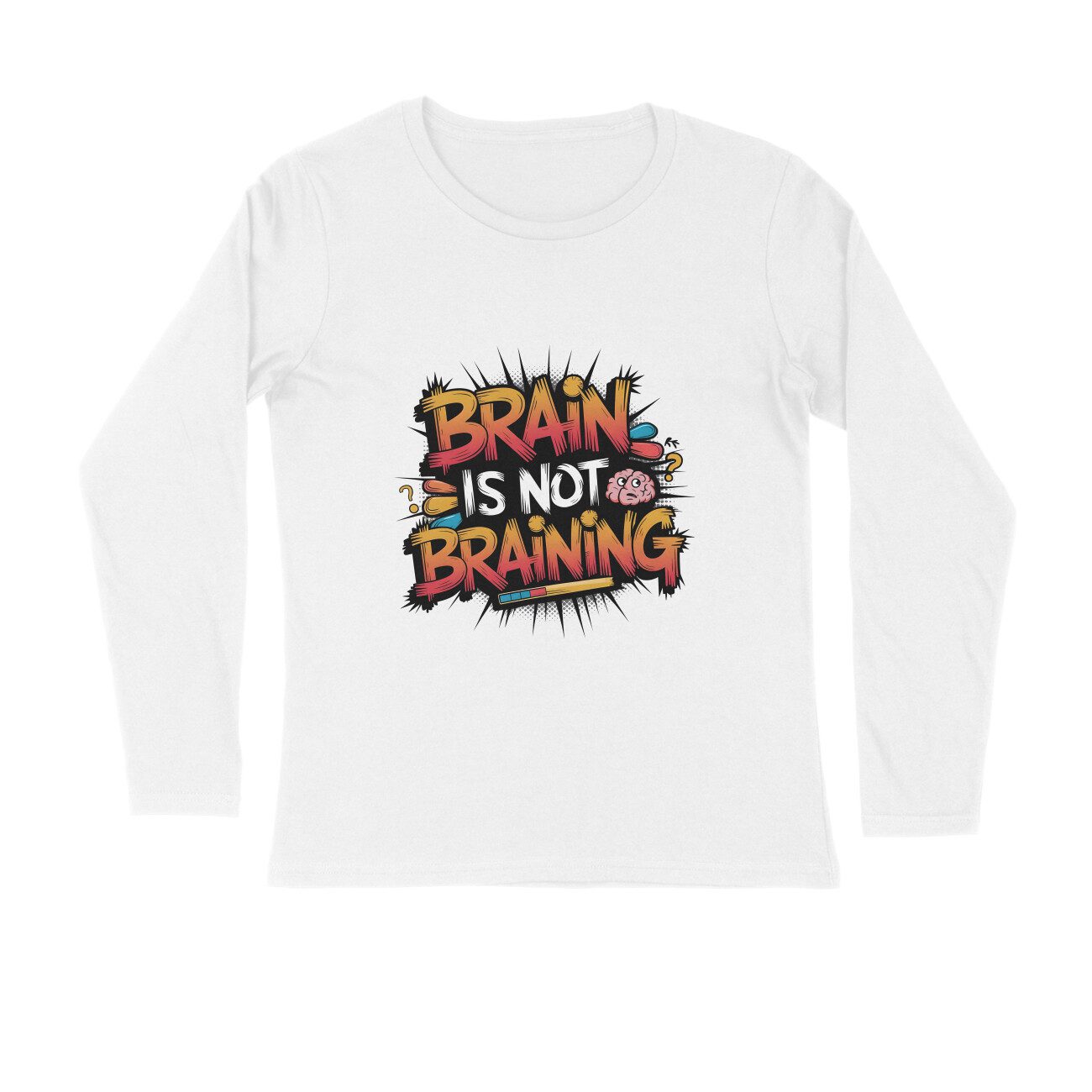 Men's White Brain Is Not Braining Graphic Printed Full Sleeve T-shirt - Printed Cave
