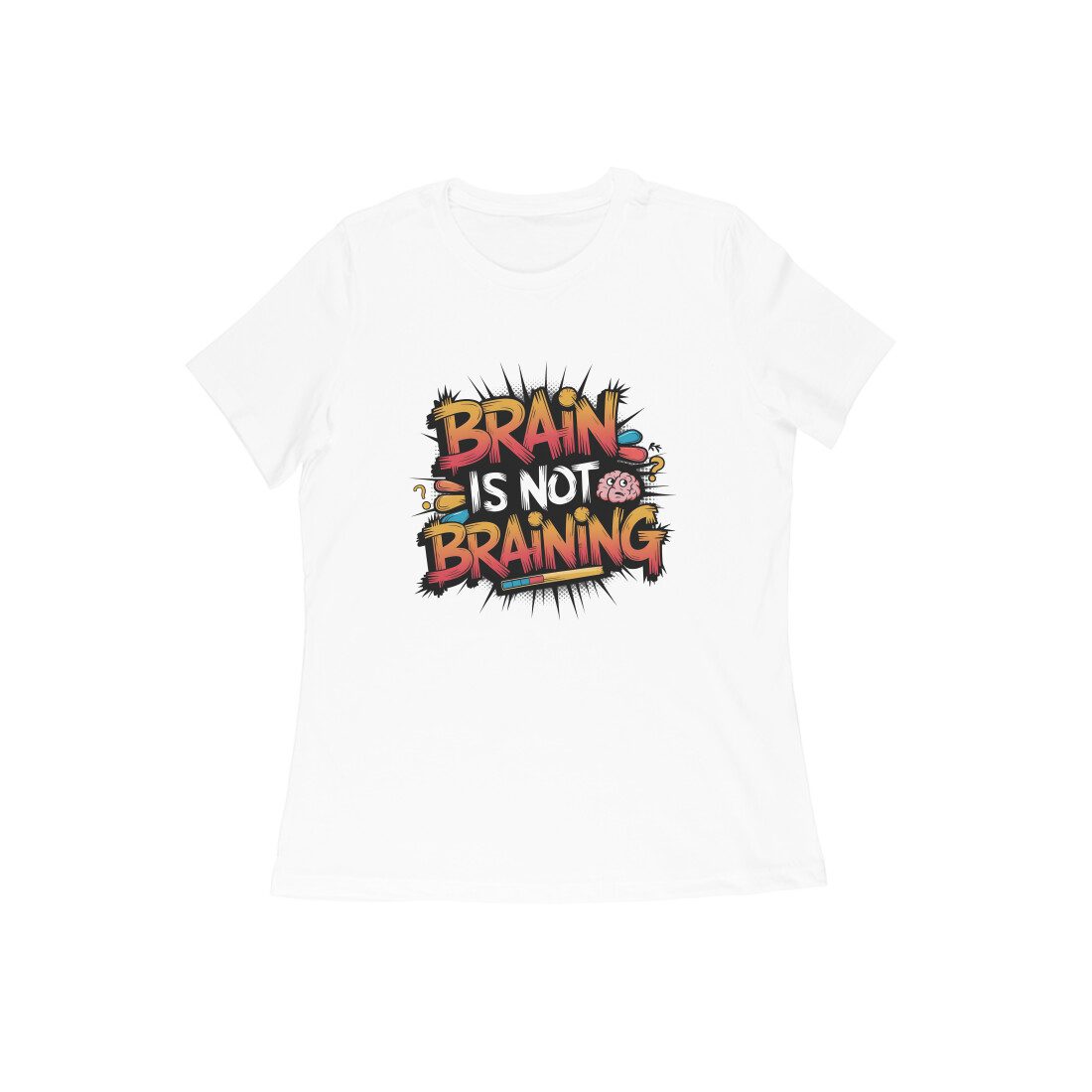 Women's White Brain Is Not Braining Graphic Printed T-shirt - Printed Cave