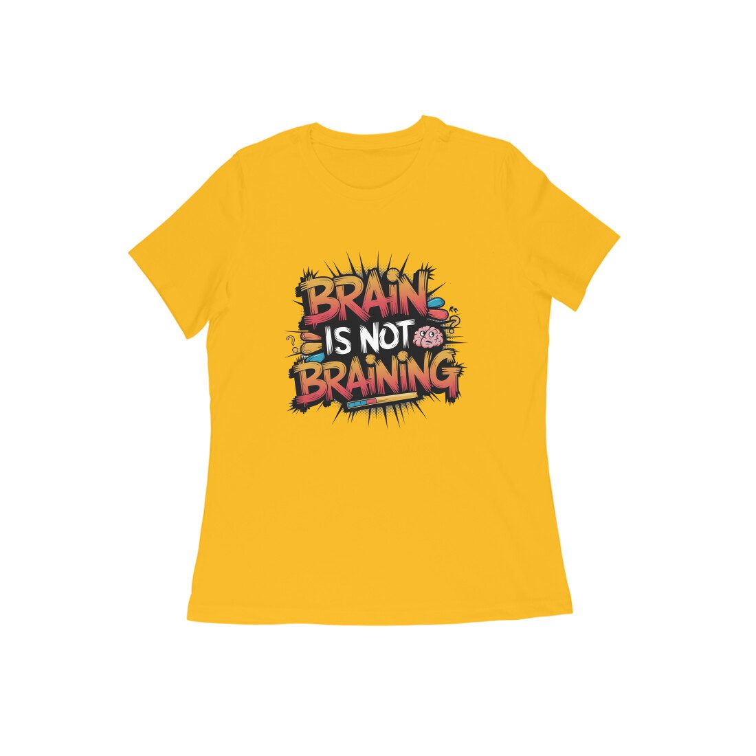 Women's Golden Yellow Brain Is Not Braining Graphic Printed T-shirt - Printed Cave