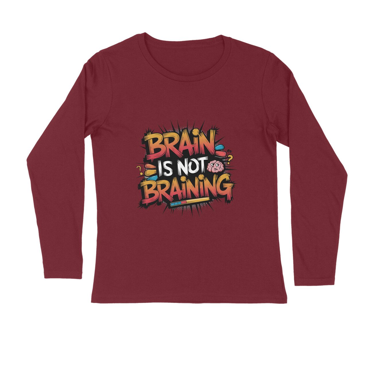 Men's Maroon Brain Is Not Braining Graphic Printed Full Sleeve T-shirt - Printed Cave