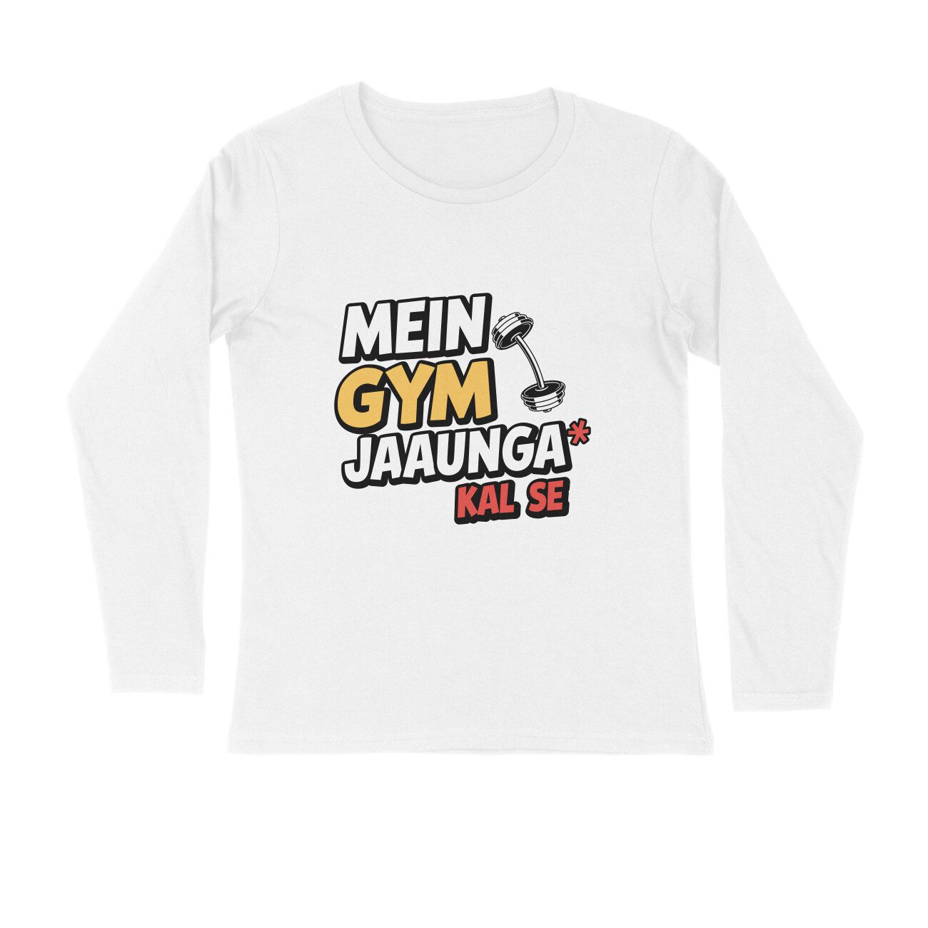Men's White Mein Gym Jaaunga Kal Se Graphic Printed Full Sleeve T-shirt - Printed Cave